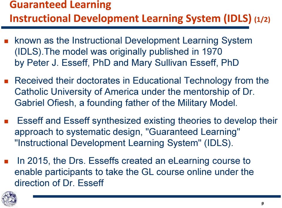 Esseff, PhD and Mary Sullivan Esseff, PhD Received their doctorates in Educational Technology from the Catholic University of America under the mentorship of Dr.