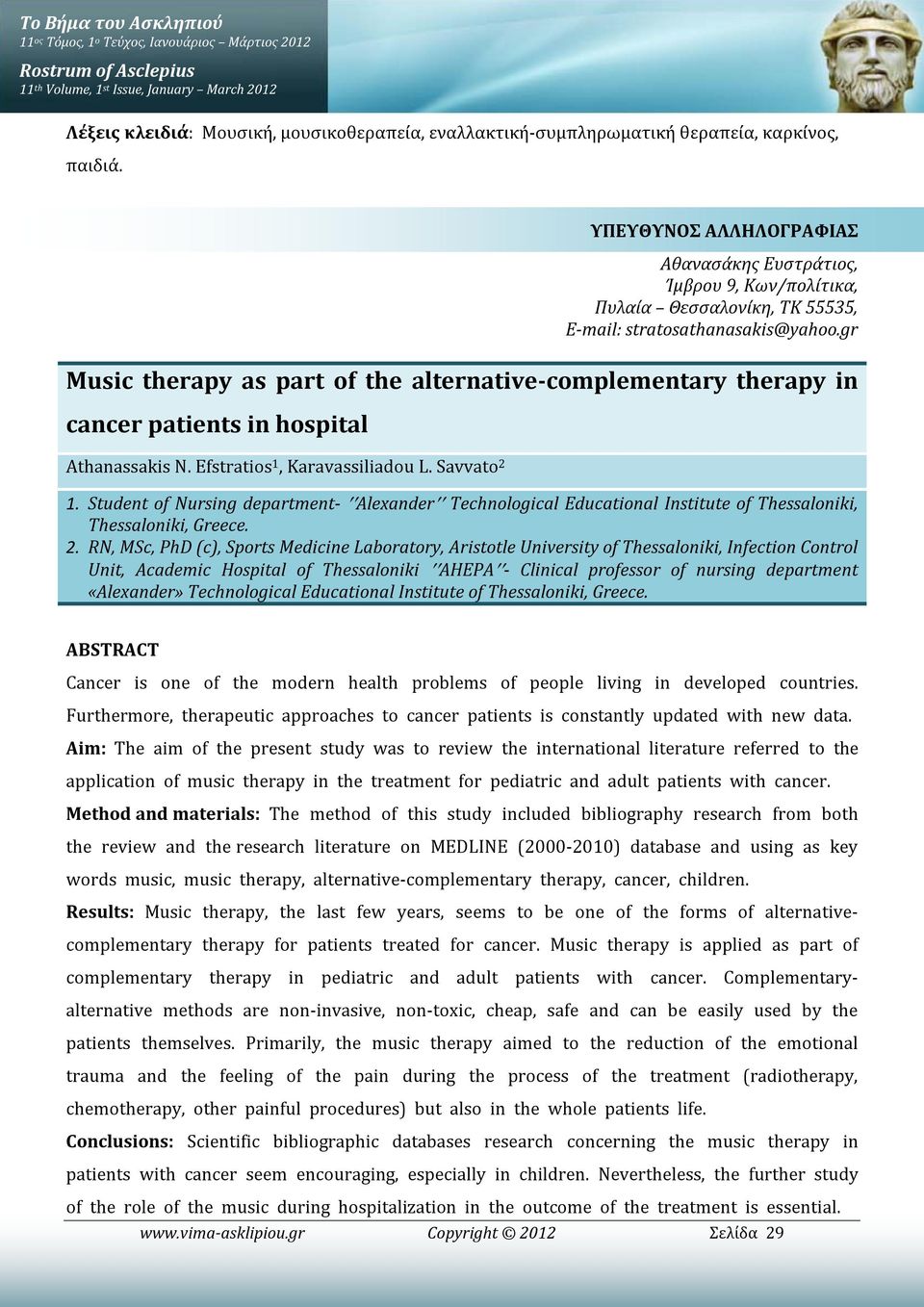 gr Music therapy as part of the alternative-complementary therapy in cancer patients in hospital Athanassakis N. Efstratios 1, Karavassiliadou L. Savvato 2 1.