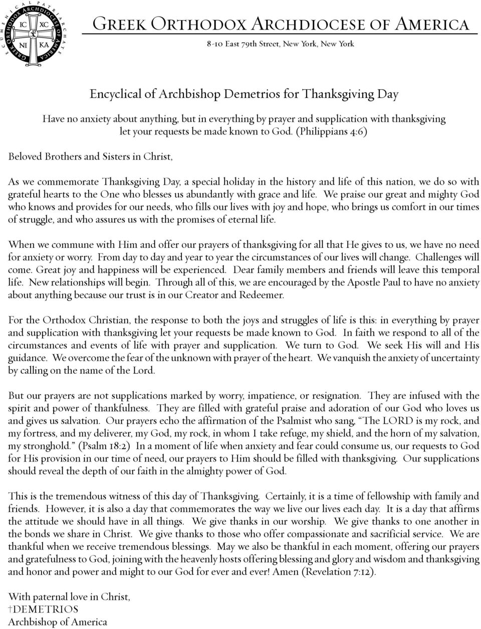 (Philippians 4:6) Beloved Brothers and Sisters in Christ, As we commemorate Thanksgiving Day, a special holiday in the history and life of this nation, we do so with grateful hearts to the One who