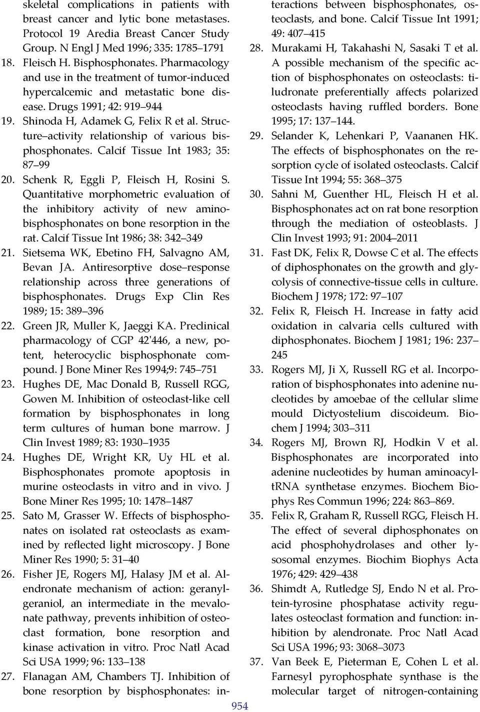 Structure activity relationship of various bisphosphonates. Calcif Tissue Int 1983; 35: 87 99 20. Schenk R, Eggli P, Fleisch H, Rosini S.