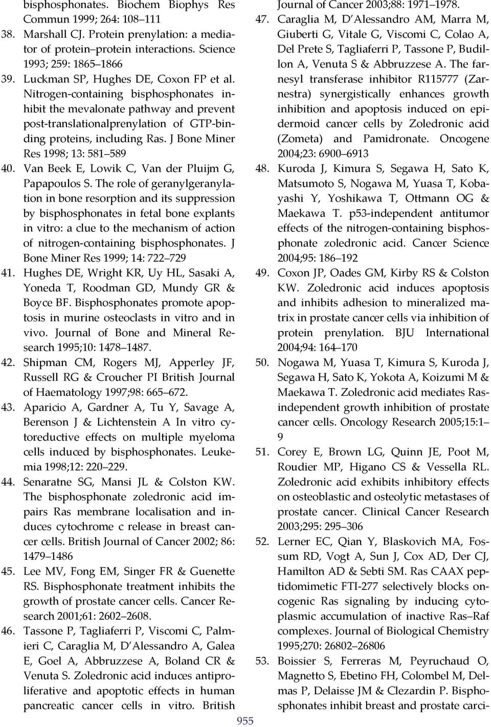 J Bone Miner Res 1998; 13: 581 589 40. Van Beek E, Lowik C, Van der Pluijm G, Papapoulos S.