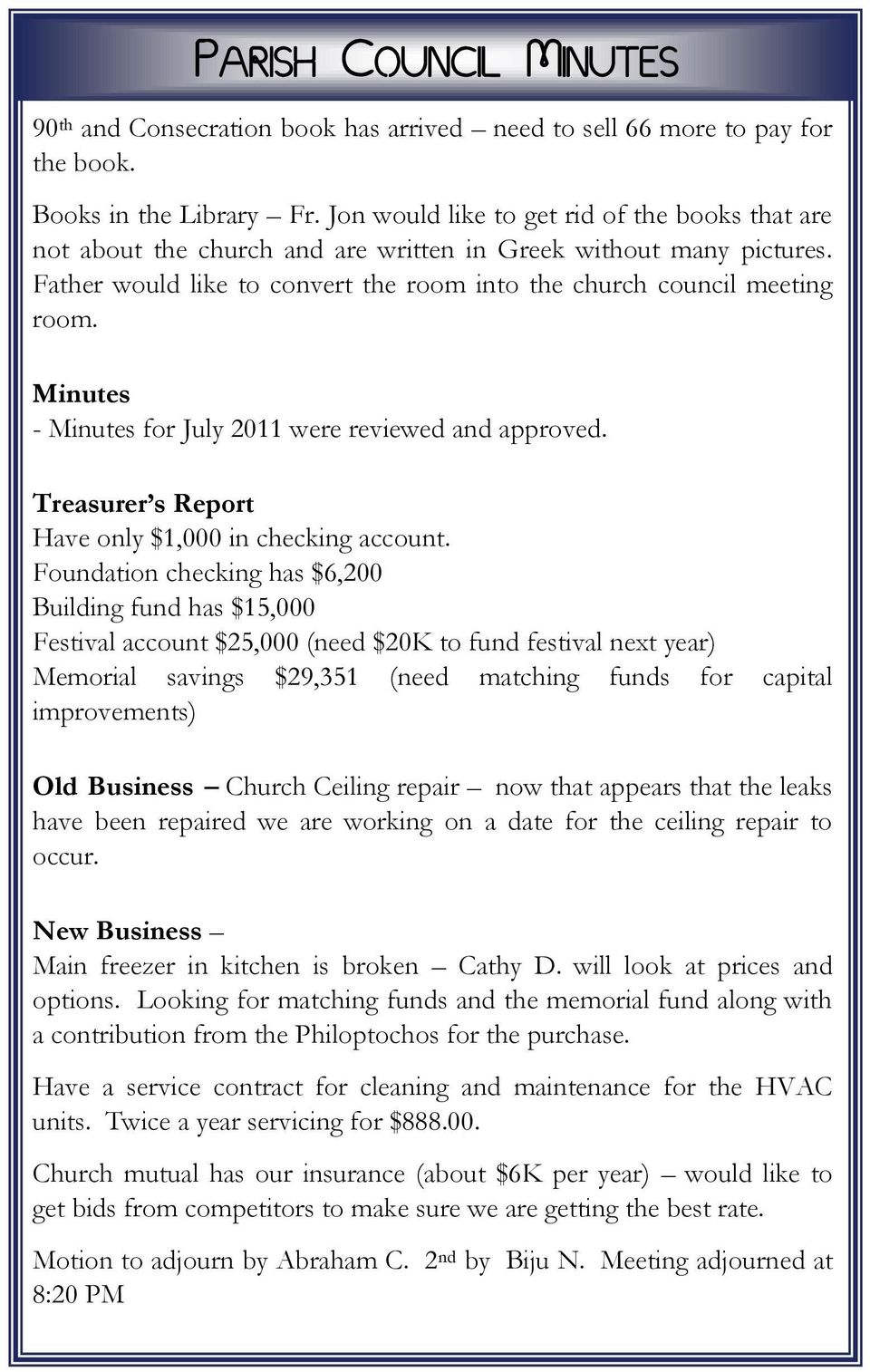 Minutes - Minutes for July 2011 were reviewed and approved. Treasurer s Report Have only $1,000 in checking account.