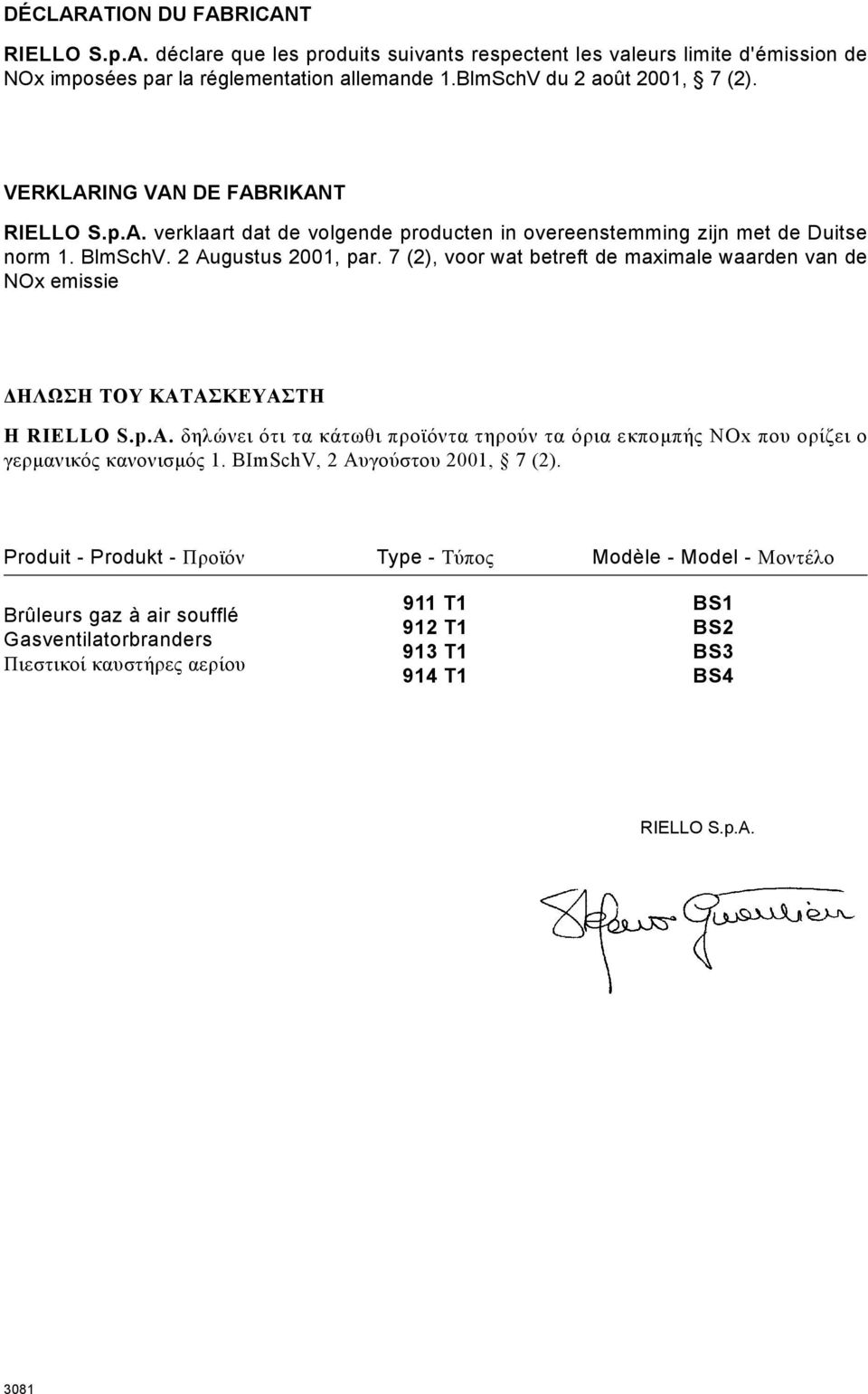 7 (2), voor wat betreft de maximale waarden van de NOx emissie ΗΛΩΣΗ ΤΟΥ ΚΑΤΑΣΚΕΥΑΣΤΗ Η RIELLO S.p.A.