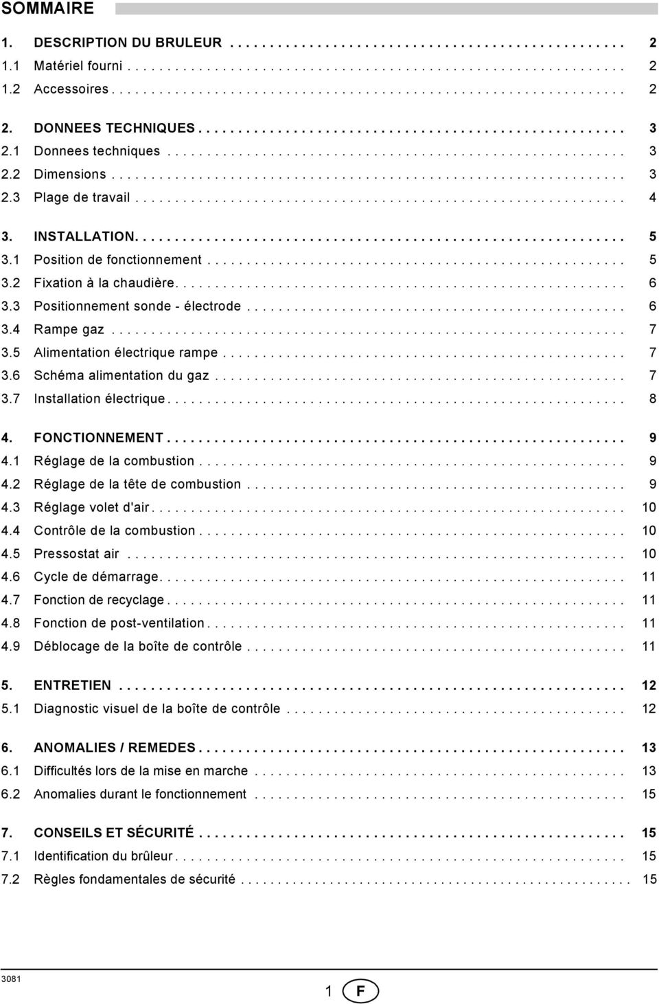 ............................................................. 4 3. INSTALLATION.............................................................. 5 3.1 Position de fonctionnement..................................................... 5 3.2 Fixation à la chaudière.