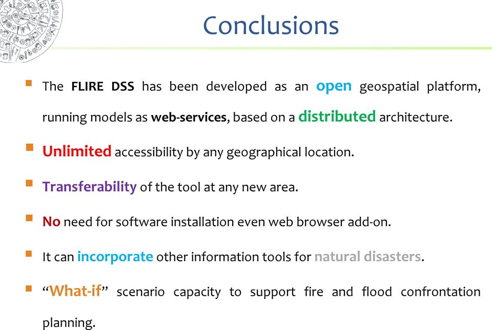 Transferability of the tool at any new area. No need for software installation even web browser add-on.