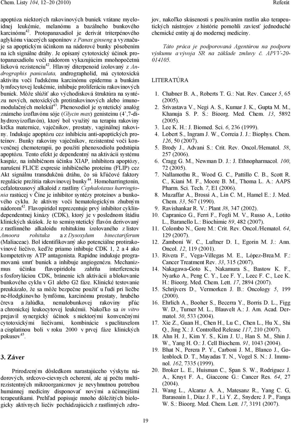 Je opísaný cytotoxický účinok protopanaxadiolu voči nádorom vykazujúcim mnohopočetnú liekovú rezistenciu 42.
