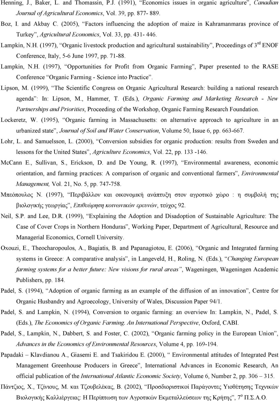 (1997), Organic livestock production and agricultural sustainability, Proceedings of 3 rd ENOF Conference, Italy, 5-6 June 1997, pp. 71-88. Lampkin, N.H.