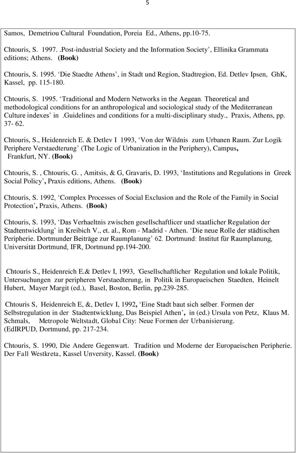 Theoretical and methodological conditions for an anthropological and sociological study of the Mediterranean Culture indexes in.guidelines and conditions for a multi-disciplinary study.