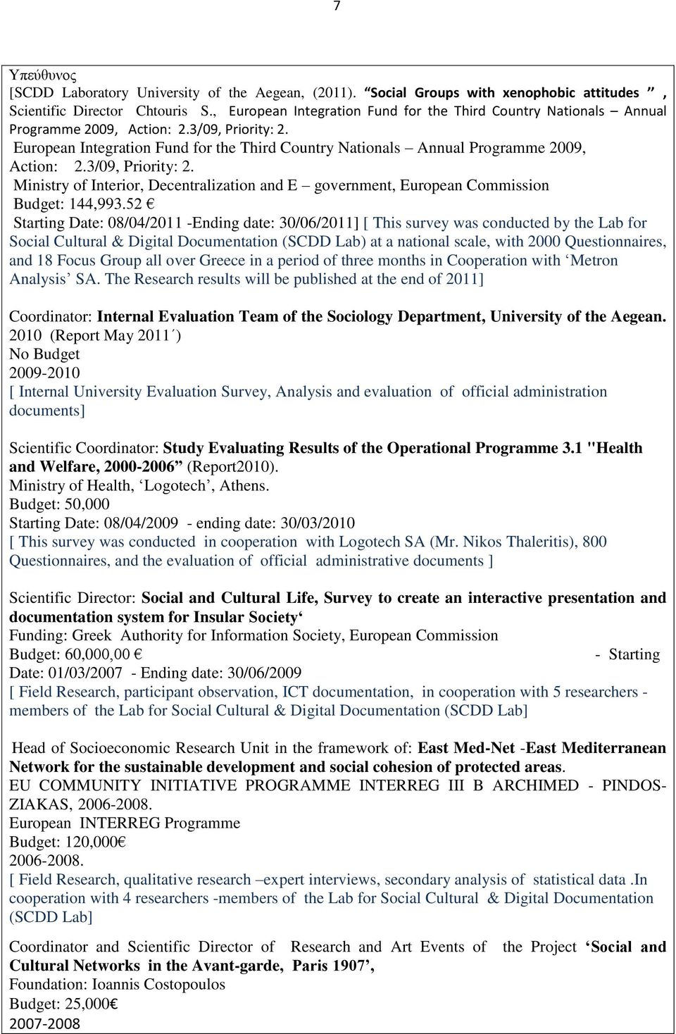 European Integration Fund for the Third Country Nationals Annual Programme 2009, Action: 2.3/09, Priority: 2.