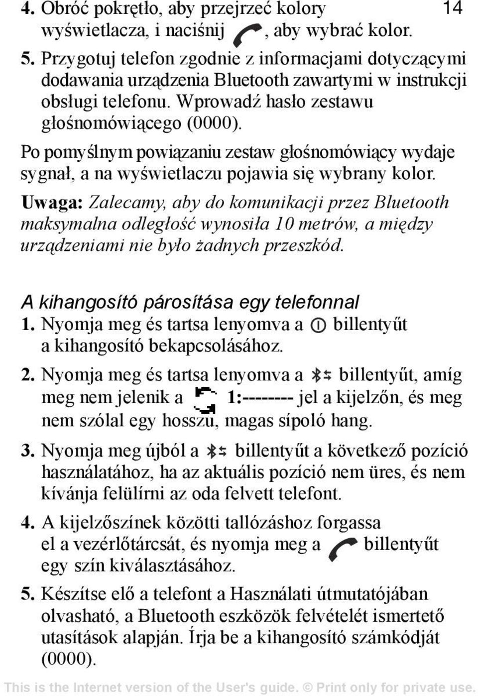 Po pomyślnym powiązaniu zestaw głośnomówiący wydaje sygnał, a na wyświetlaczu pojawia się wybrany kolor.