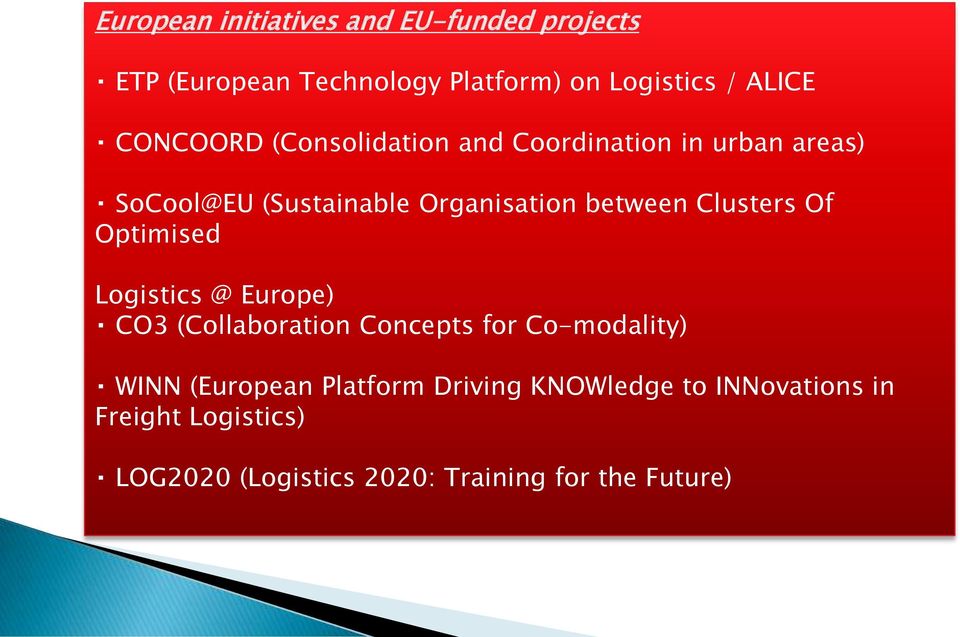 Clusters Of Optimised Logistics @ Europe) CO3 (Collaboration Concepts for Co-modality) WINN (European
