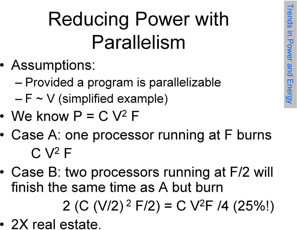 burns C V 2 F Case B: two processors running at F/2 will finish the same time as A