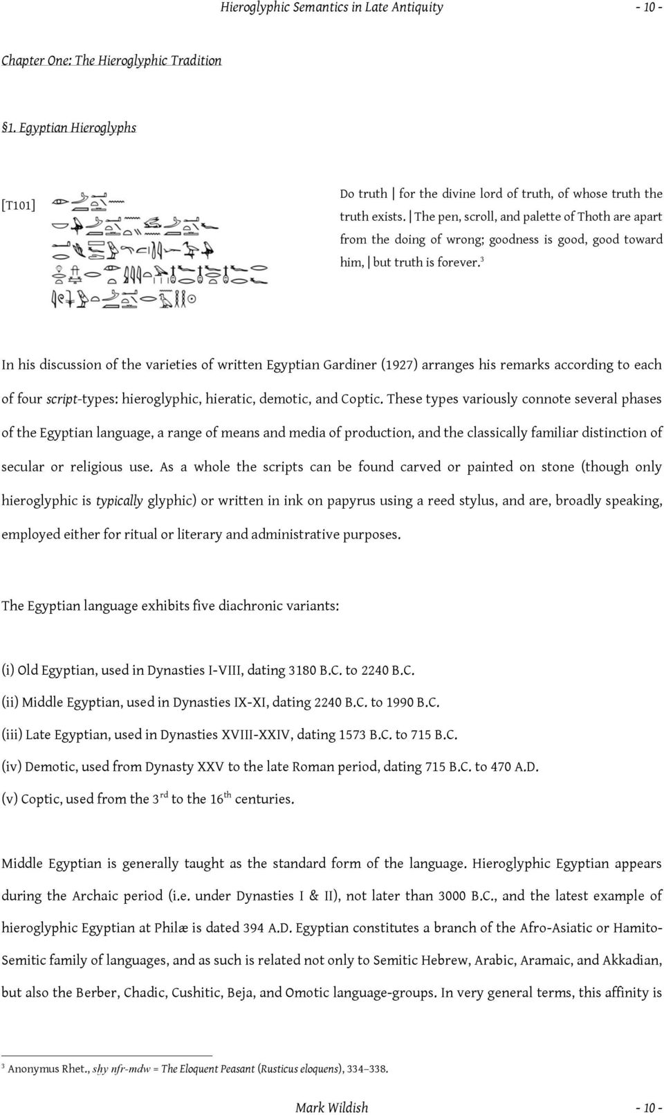 3 In his discussion of the varieties of written Egyptian Gardiner (1927) arranges his remarks according to each of four script-types: hieroglyphic, hieratic, demotic, and Coptic.