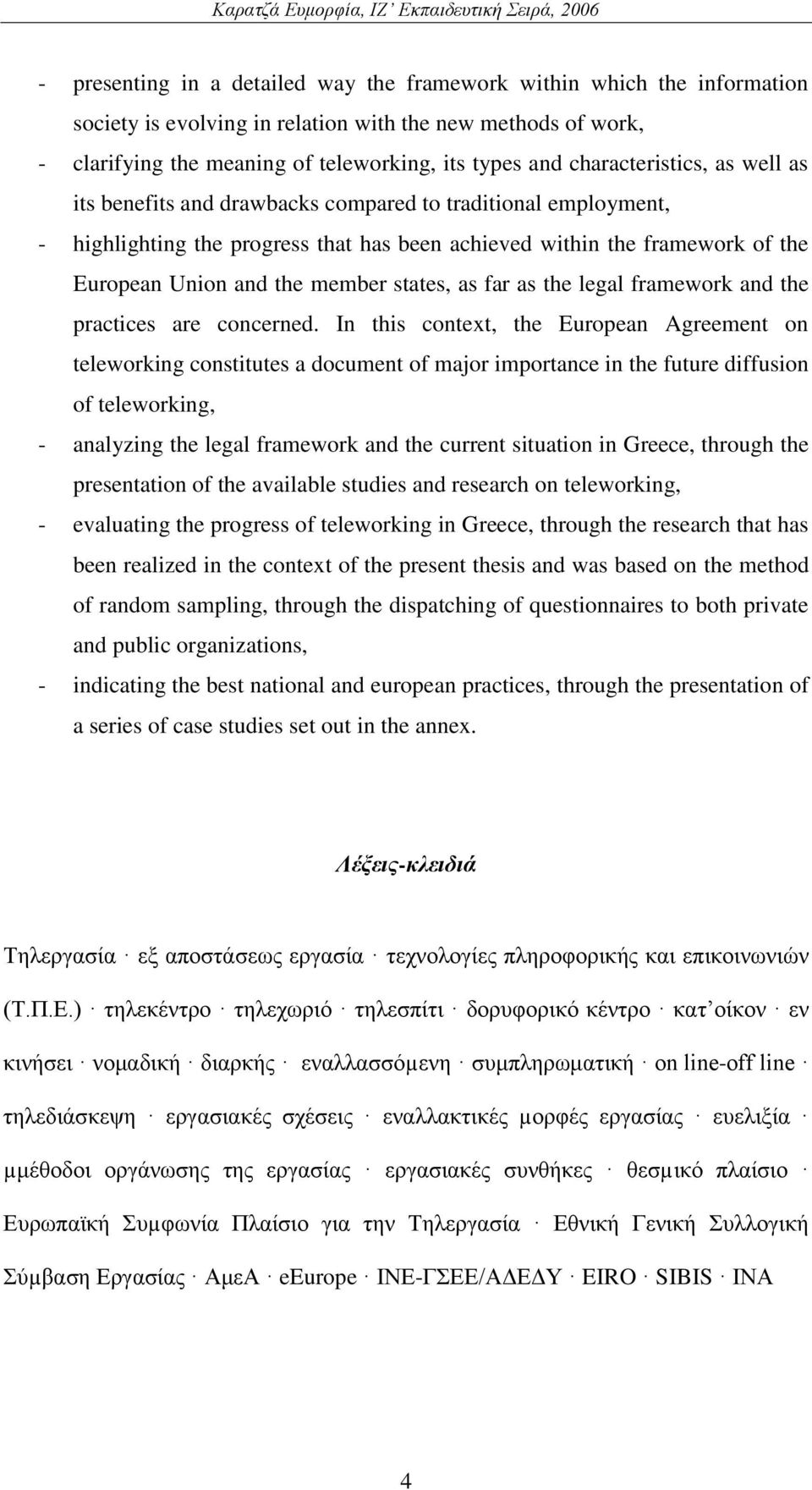 states, as far as the legal framework and the practices are concerned.