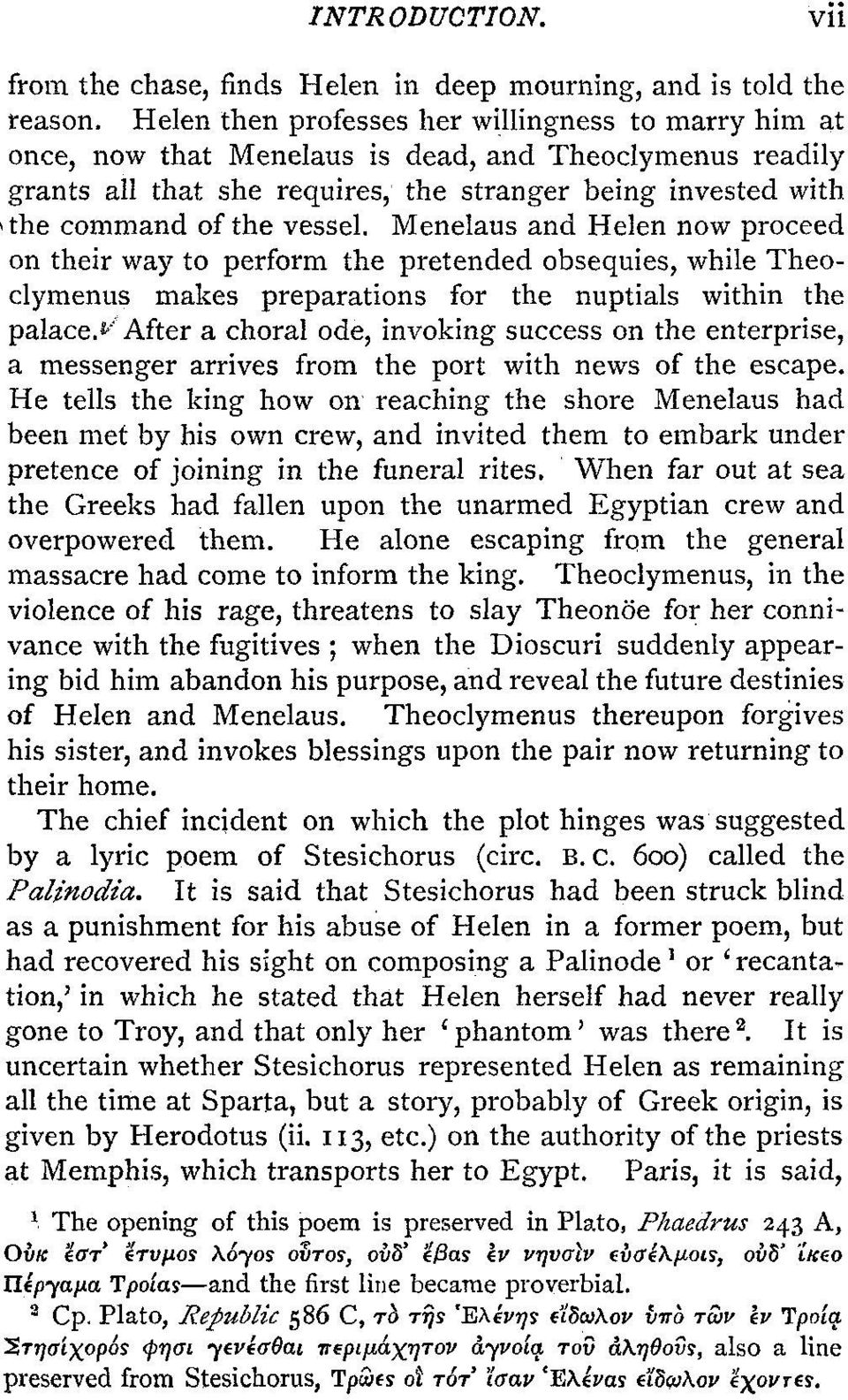 vessel. Menelaus and Helen now proceed on their way to perform the pretended obsequies, while Theoclymenus makes preparations for the nuptials within the palace.