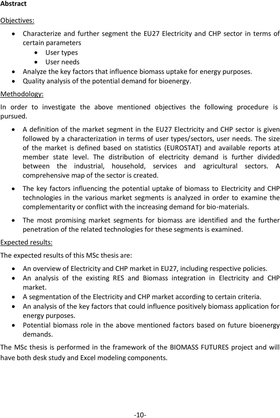 A definition of the market segment in the EU27 Electricity and CHP sector is given followed by a characterization in terms of user types/sectors, user needs.