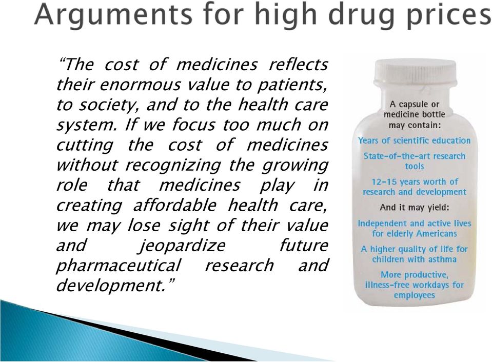 If we focus too much on cutting the cost of medicines without recognizing the growing