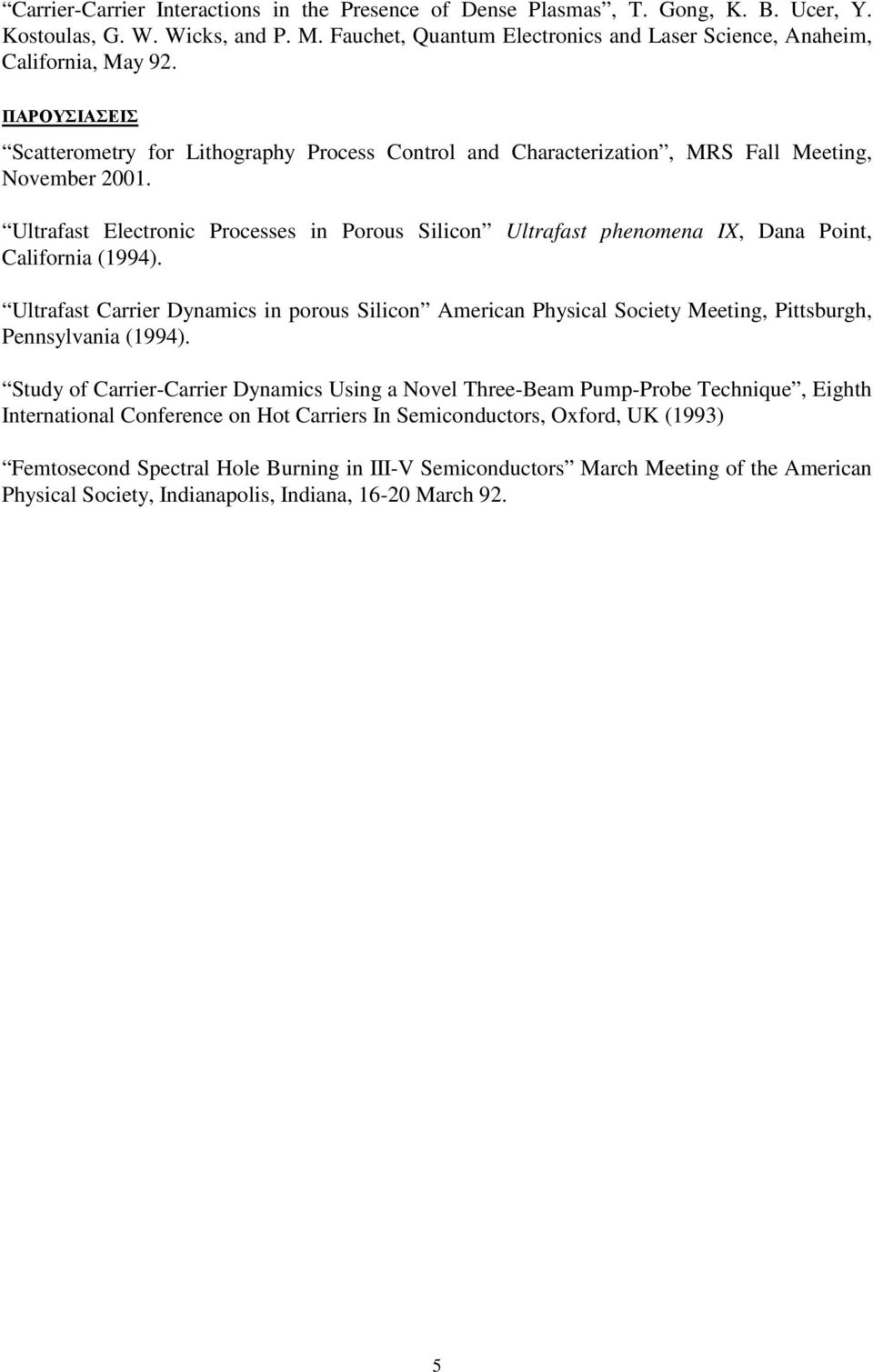 Ultrafast Electronic Processes in Porous Silicon Ultrafast phenomena IX, Dana Point, California (1994).