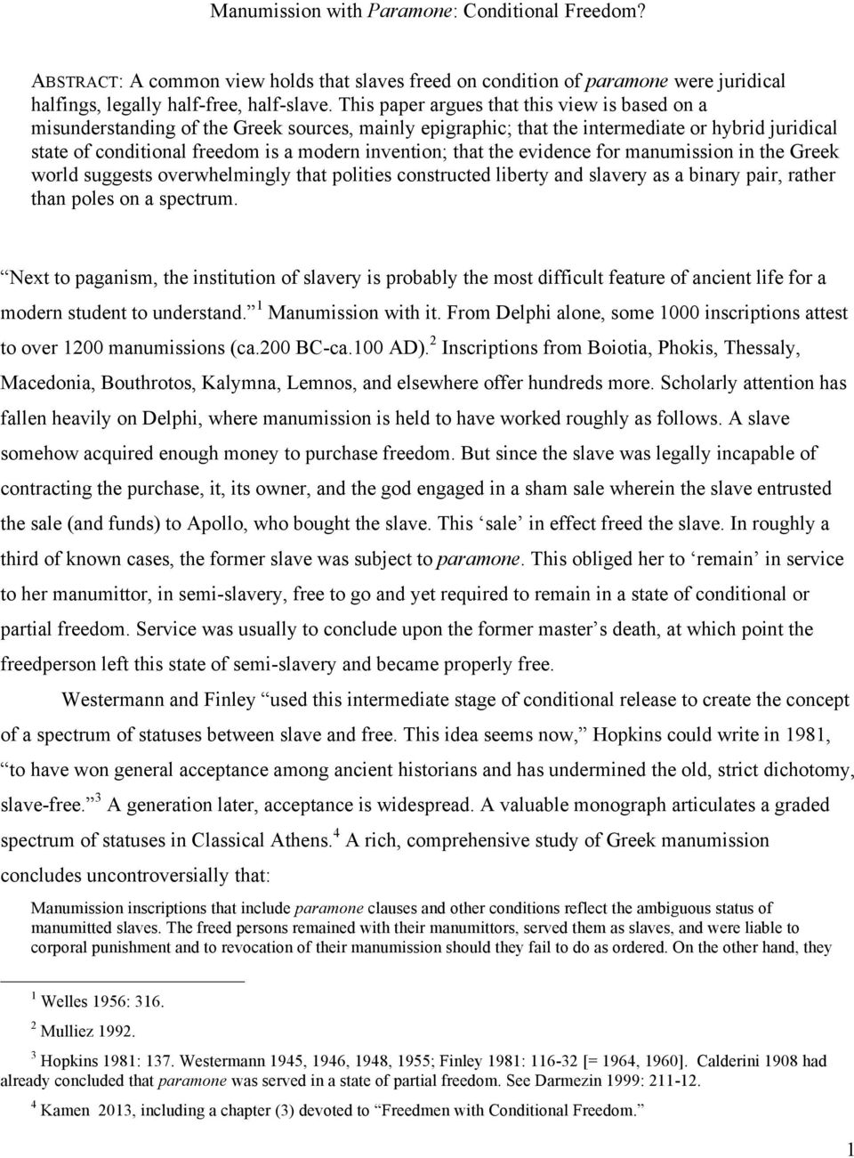 that the evidence for manumission in the Greek world suggests overwhelmingly that polities constructed liberty and slavery as a binary pair, rather than poles on a spectrum.