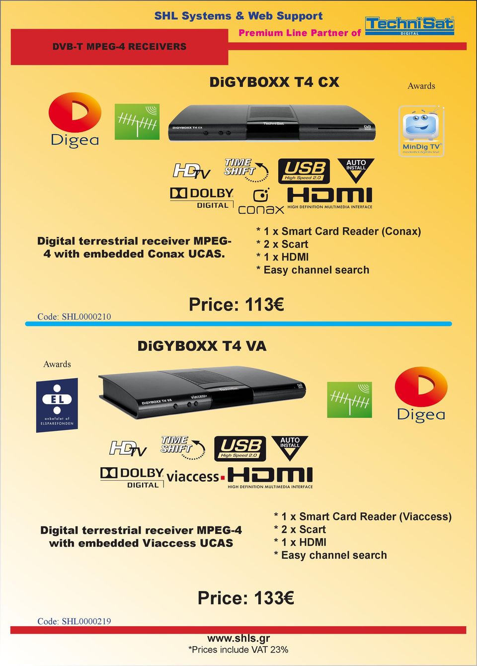 SHL0000210 Price: 113 DiGYBOXX T4 VA Digital terrestrial receiver MPEG-4 with embedded Viaccess