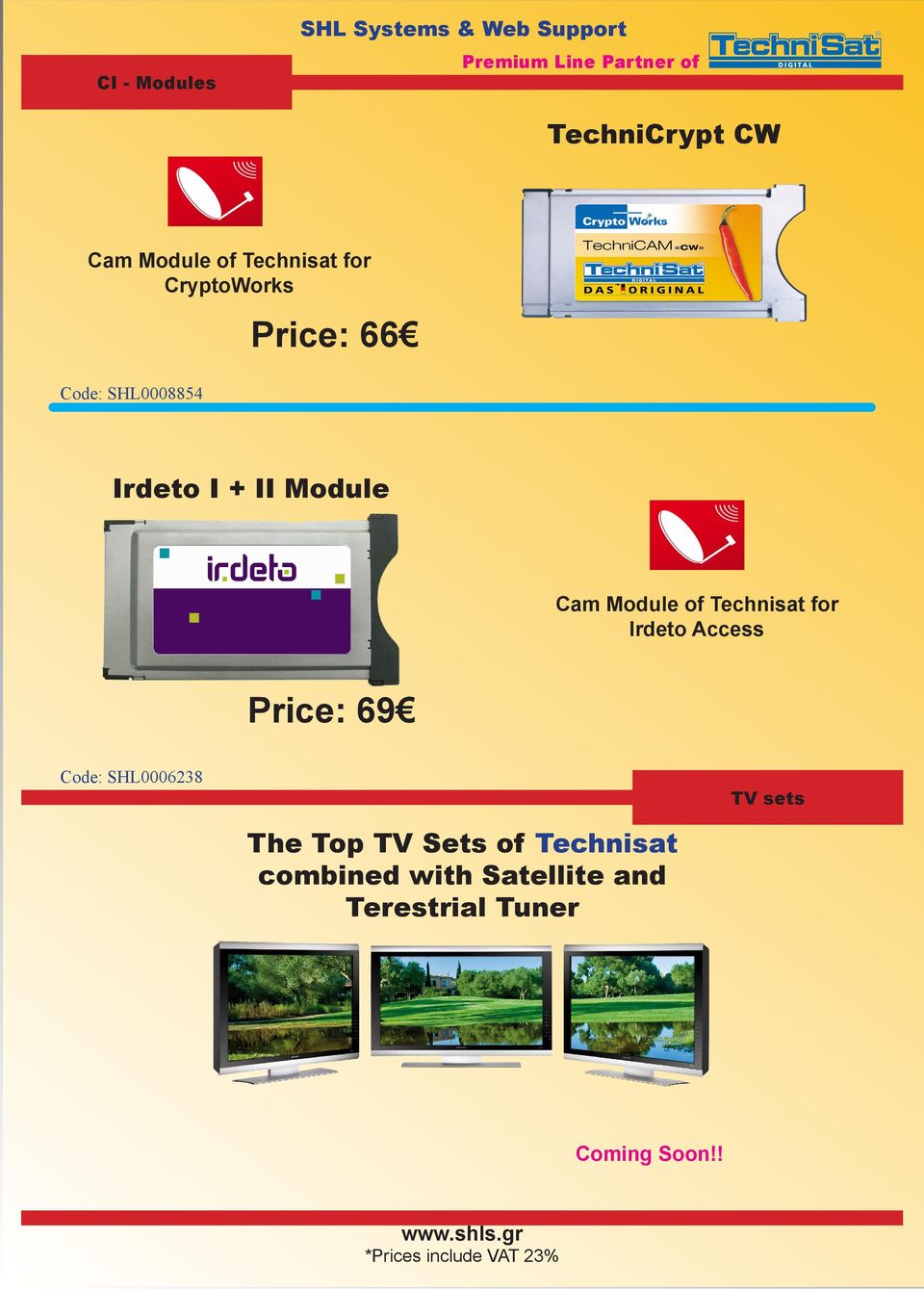 Technisat for Irdeto Access Price: 69 Code: SHL0006238 TV sets The