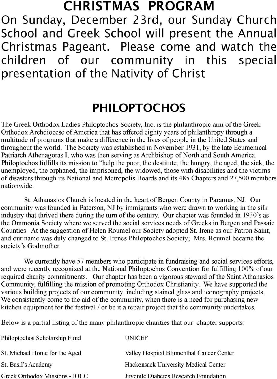 is the philanthropic arm of the Greek Orthodox Archdiocese of America that has offered eighty years of philanthropy through a multitude of programs that make a difference in the lives of people in