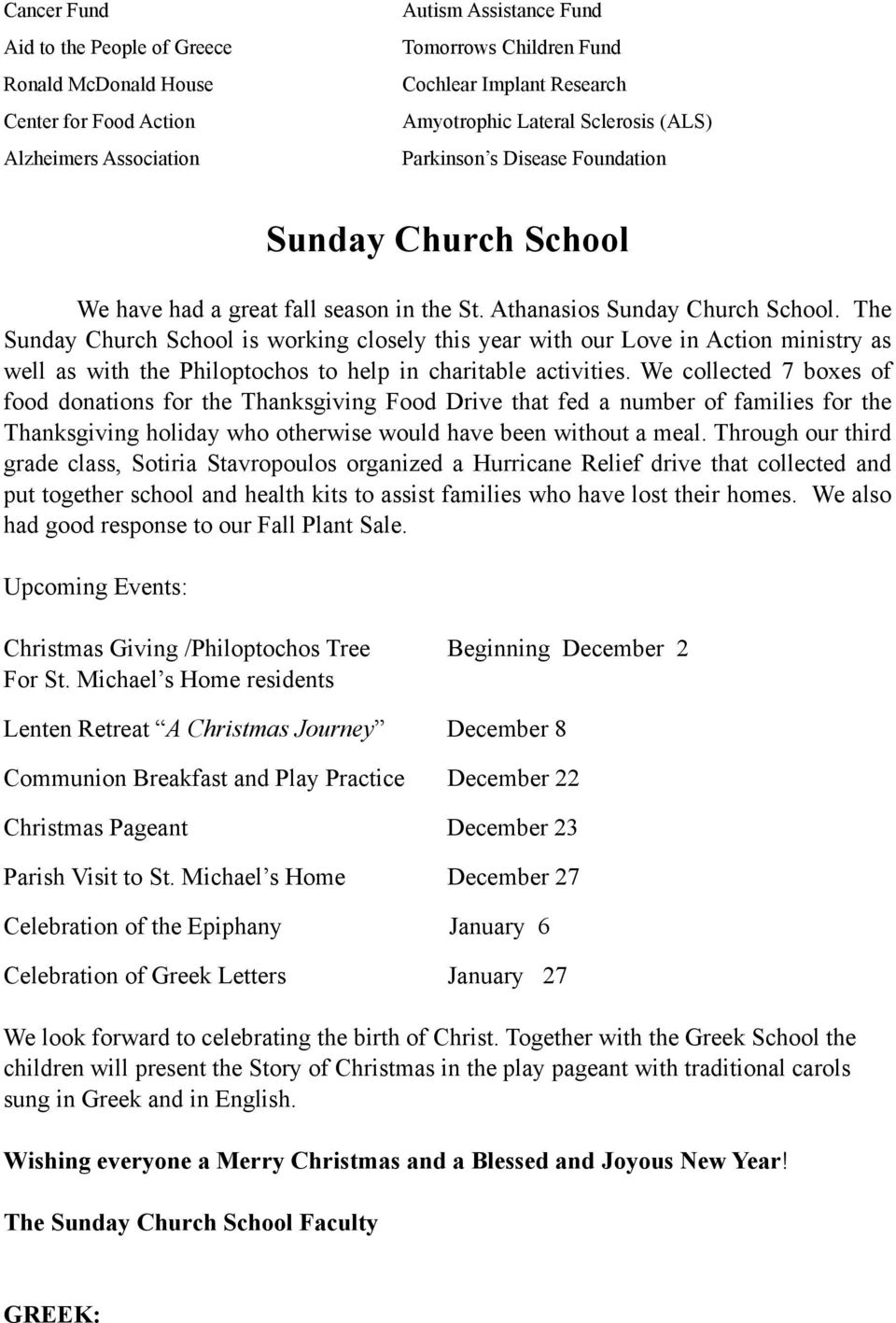 The Sunday Church School is working closely this year with our Love in Action ministry as well as with the Philoptochos to help in charitable activities.