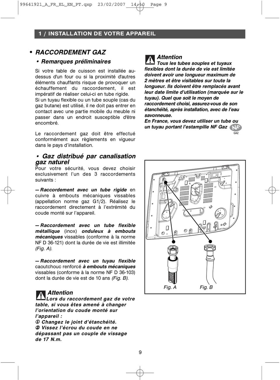 chauffants risque de provoquer un échauffement du raccordement, il est impératif de réaliser celui-ci en tube rigide.