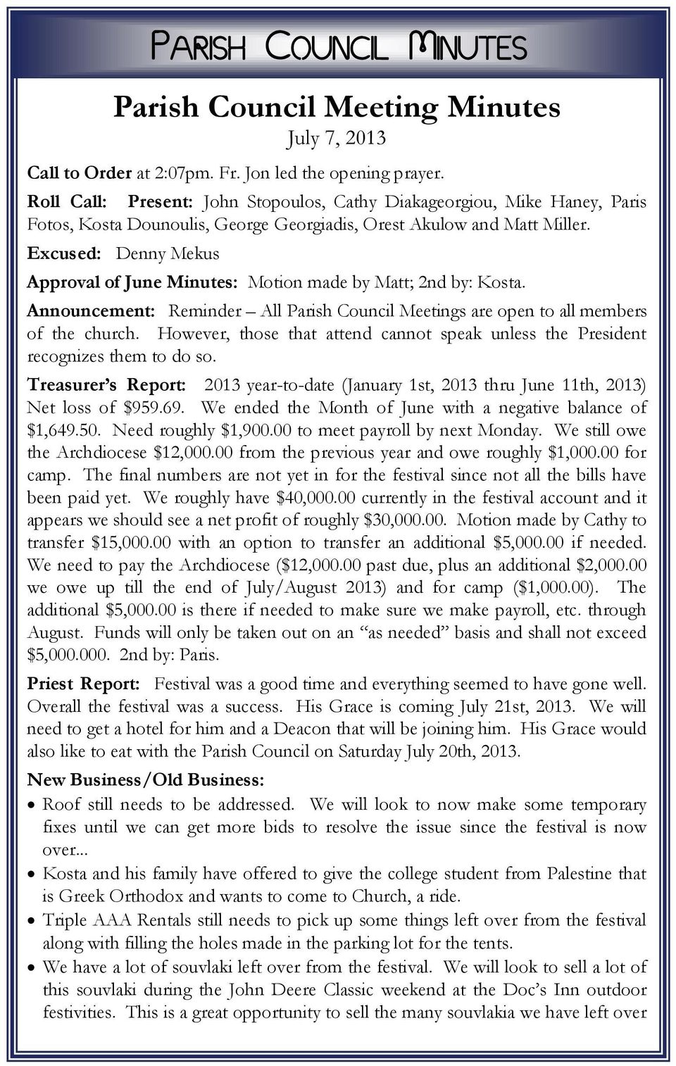 Excused: Denny Mekus Approval of June Minutes: Motion made by Matt; 2nd by: Kosta. Announcement: Reminder All Parish Council Meetings are open to all members of the church.