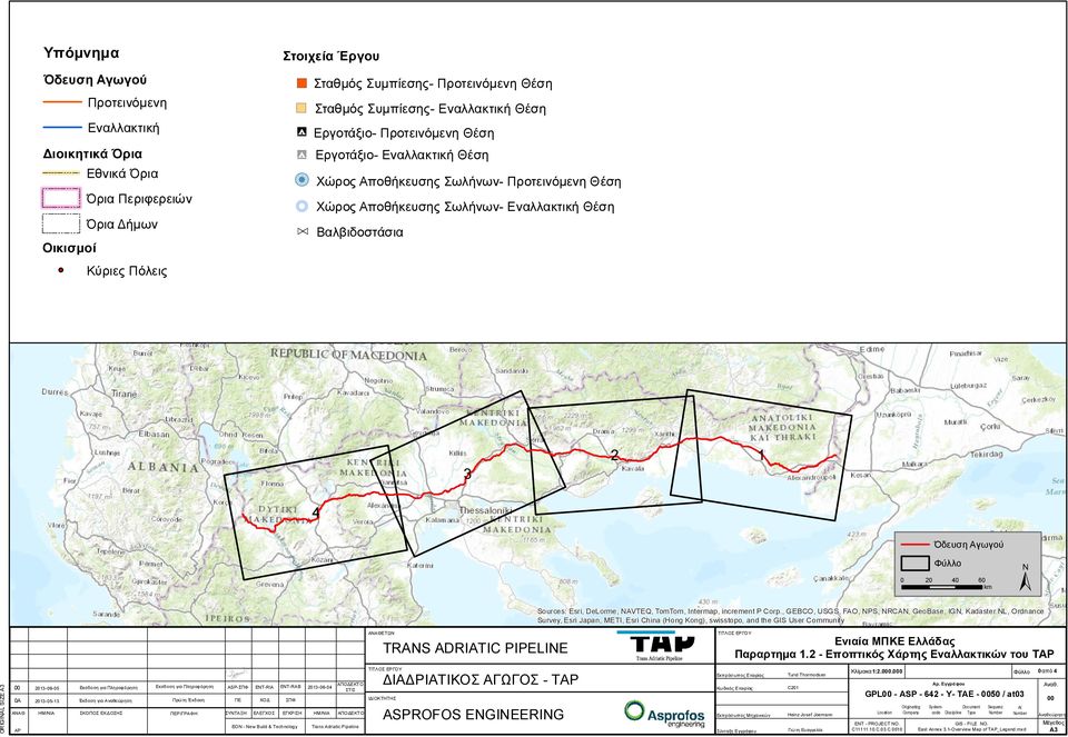 1 4 Όδευση Αγωγού Φύλλο 0 20 40 60 NL, Ordnance Survey, Esri Japan, METI, Esri China (Hong Kong), swisstopo, and the GIS User Community TRANS ADRIATIC PIPELINE 2013-06-05 Εκσδοση για Πληροφόρηση