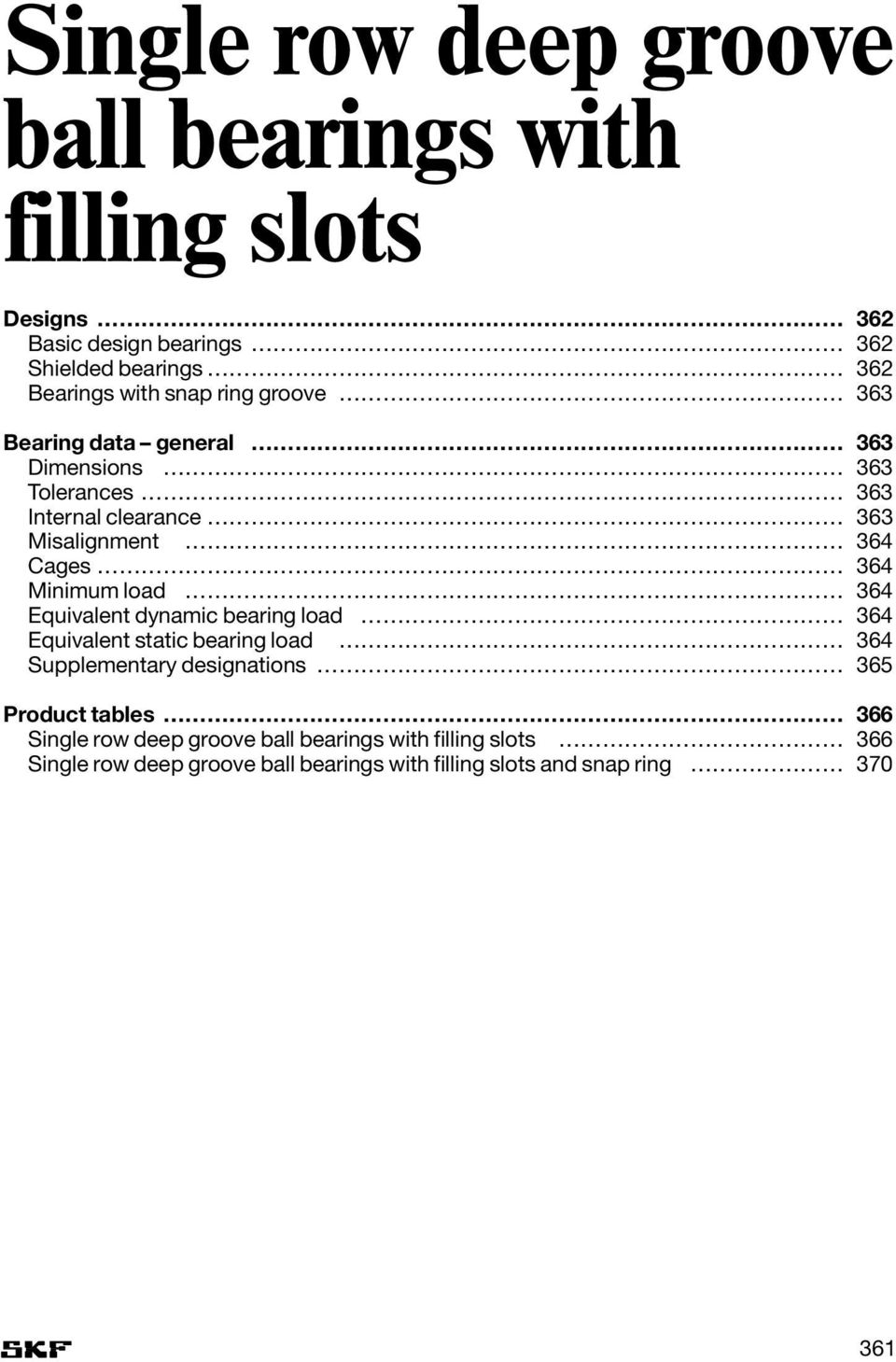 Minimum load 364 Equivalent dynamic bearing load 364 Equivalent static bearing load 364 Supplementary designations 365 Product