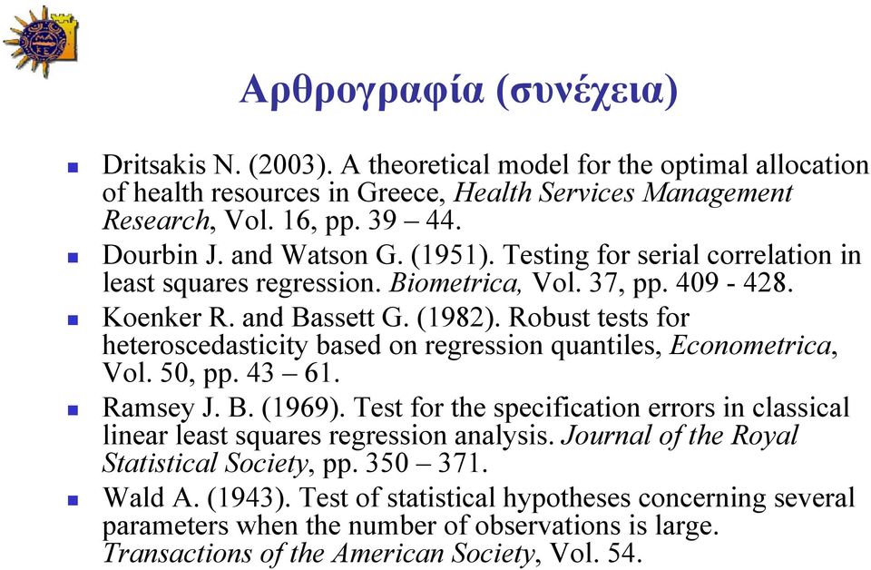 Robust tests for heteroscedasticity based on regression quantiles, Econometrica, Vol. 50, pp. 43 61. Ramsey J. B. (1969).