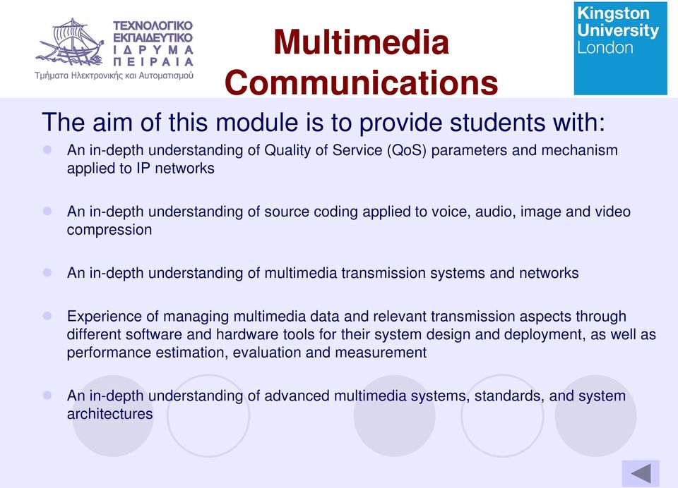 systems and networks Experience of managing multimedia data and relevant transmission aspects through different software and hardware tools for their system design