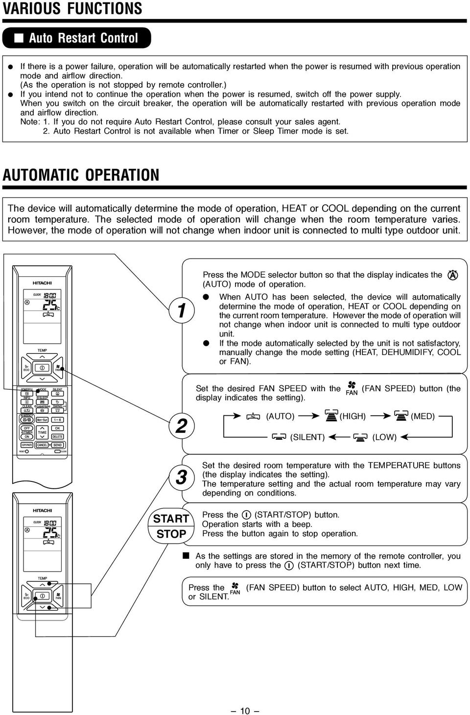 When you switch on the circuit breaker, the operation will be automatically restarted with previous operation mode and airflow direction. Note:.