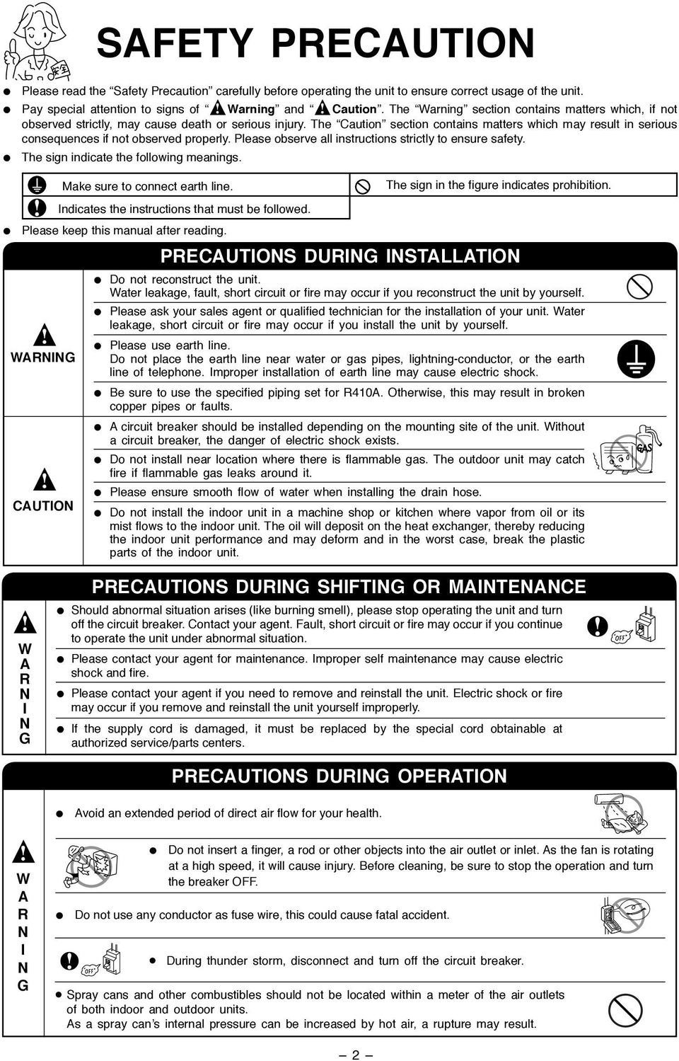 The Caution section contains matters which may result in serious consequences if not observed properly. Please observe all instructions strictly to ensure safety.