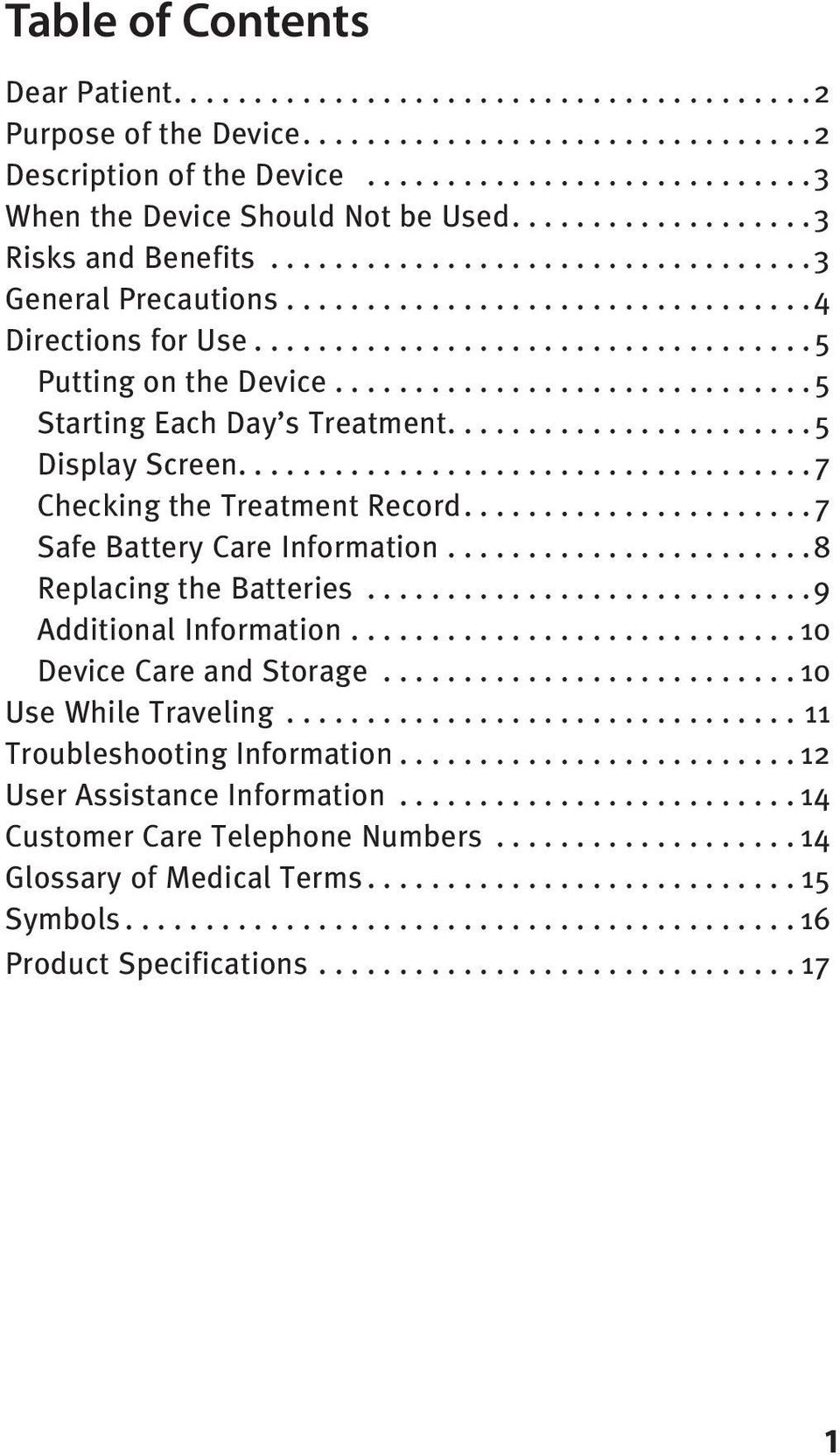 ...7 Safe Battery Care Information....8 Replacing the Batteries...9 Additional Information...10 Device Care and Storage...10 Use While Traveling.