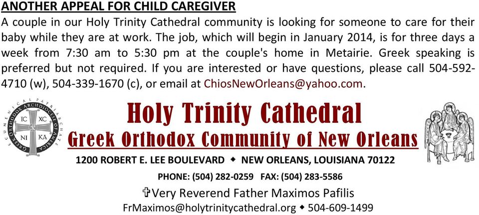 If you are interested or have questions, please call 504-592- 4710 (w), 504-339-1670 (c), or email at ChiosNewOrleans@yahoo.com.