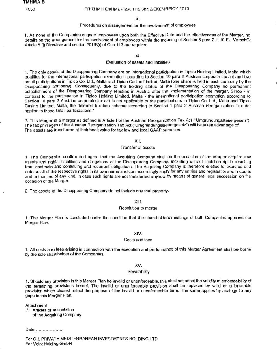 Section 5 para 2 lit 10 EU-VerschG; Article 5 (j) Directive and section 201 IB(i) of Cap. 113 are required. XI. Evaluation of assets and liabilities 1.