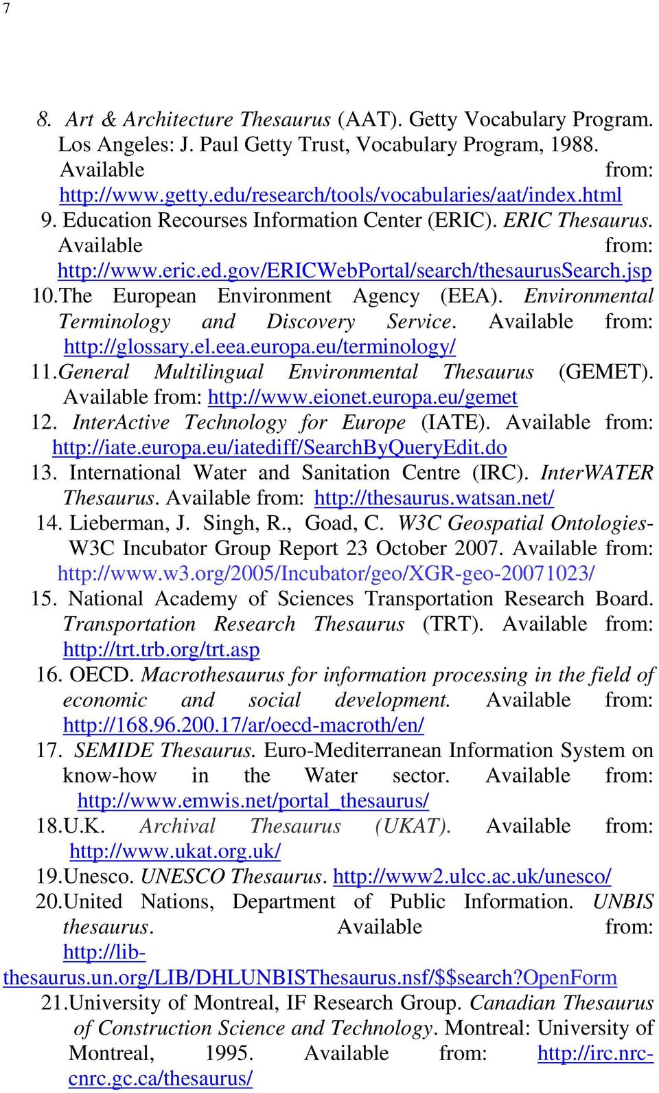 The European Environment Agency (EEA). Environmental Terminology and Discovery Service. Available from: http://glossary.el.eea.europa.eu/terminology/ 11.