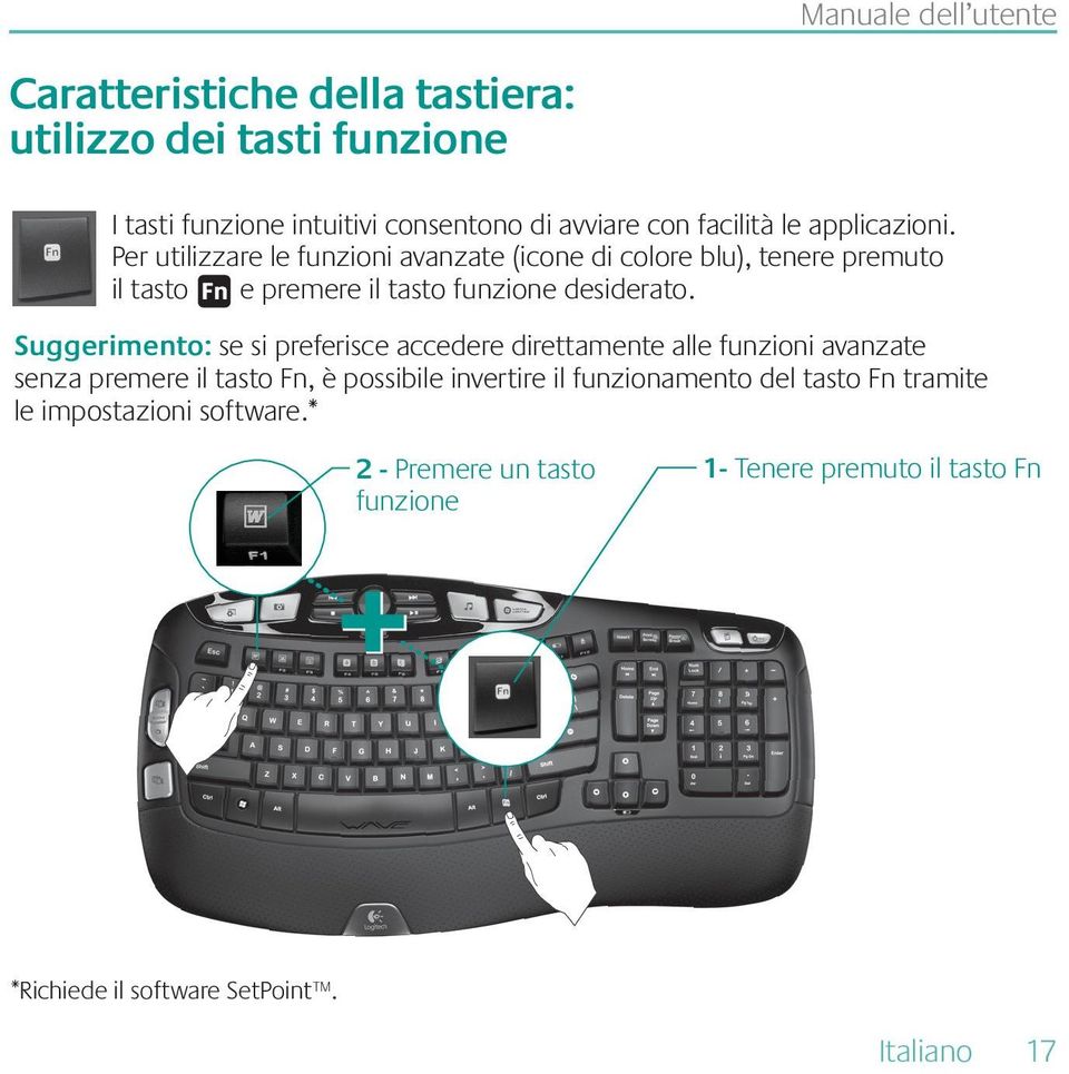 Suggerimento: se si preferisce accedere direttamente alle funzioni avanzate senza premere il tasto Fn, è possibile invertire il funzionamento