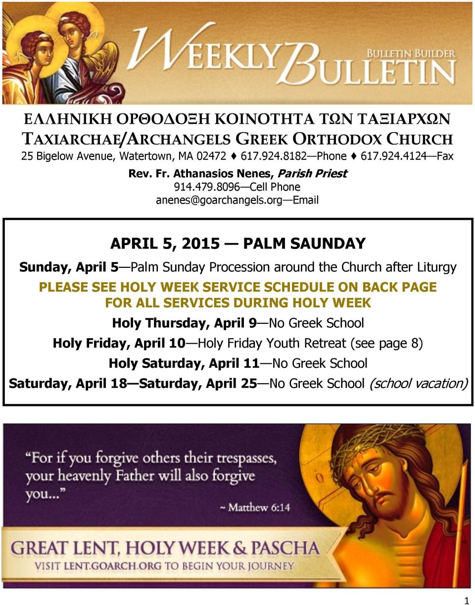 org Email APRIL 5, 2015 PALM SAUNDAY Sunday, April 5 Palm Sunday Procession around the Church after Liturgy PLEASE SEE HOLY WEEK SERVICE SCHEDULE ON BACK PAGE FOR