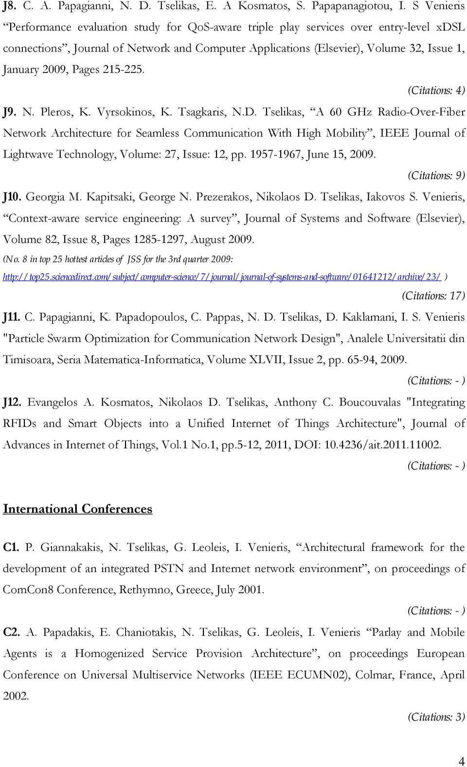 2009, Pages 215-225. (Citations: 4) J9. N. Pleros, K. Vyrsokinos, K. Tsagkaris, N.D.