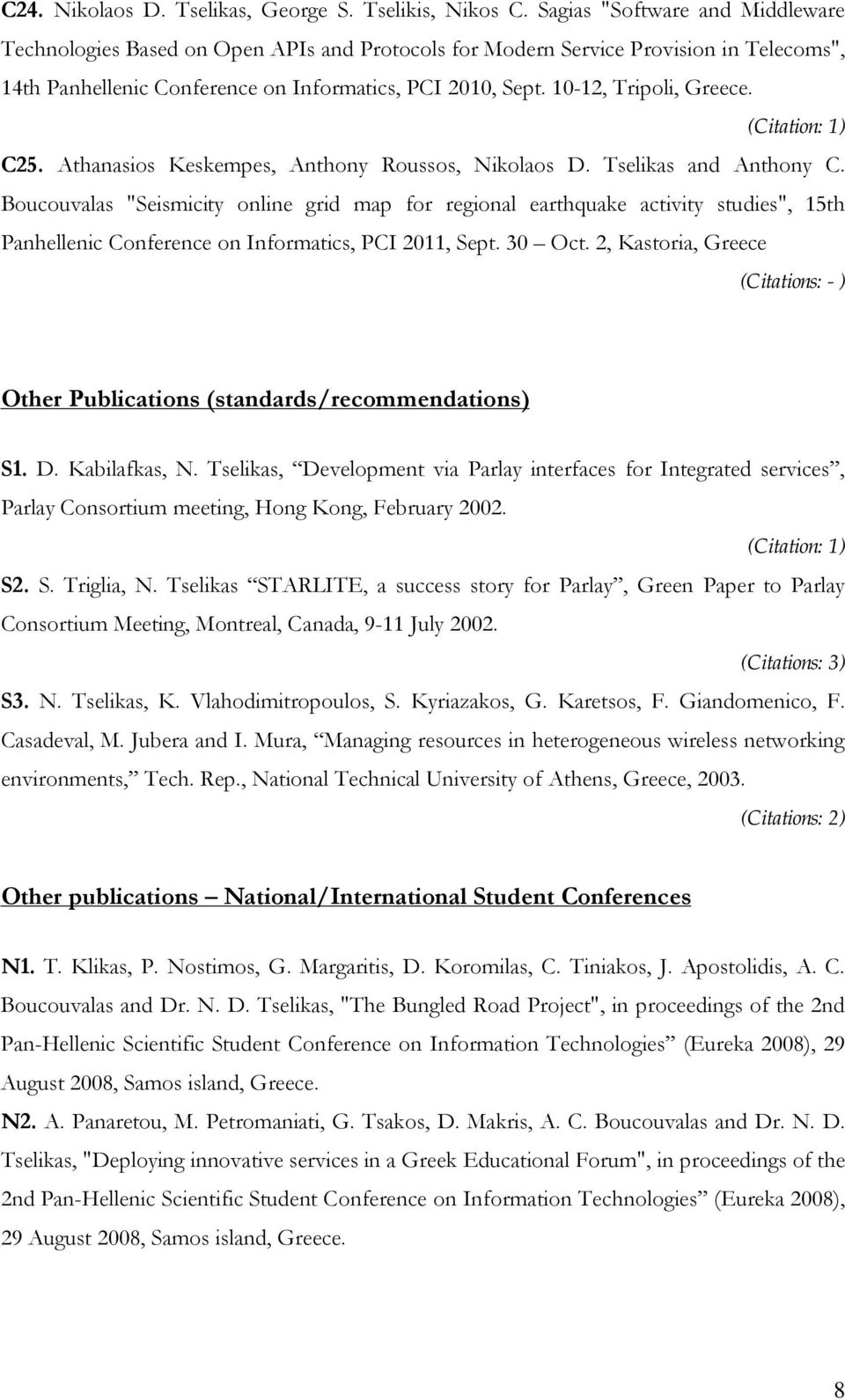 10-12, Tripoli, Greece. C25. Athanasios Keskempes, Anthony Roussos, Nikolaos D. Tselikas and Anthony C.