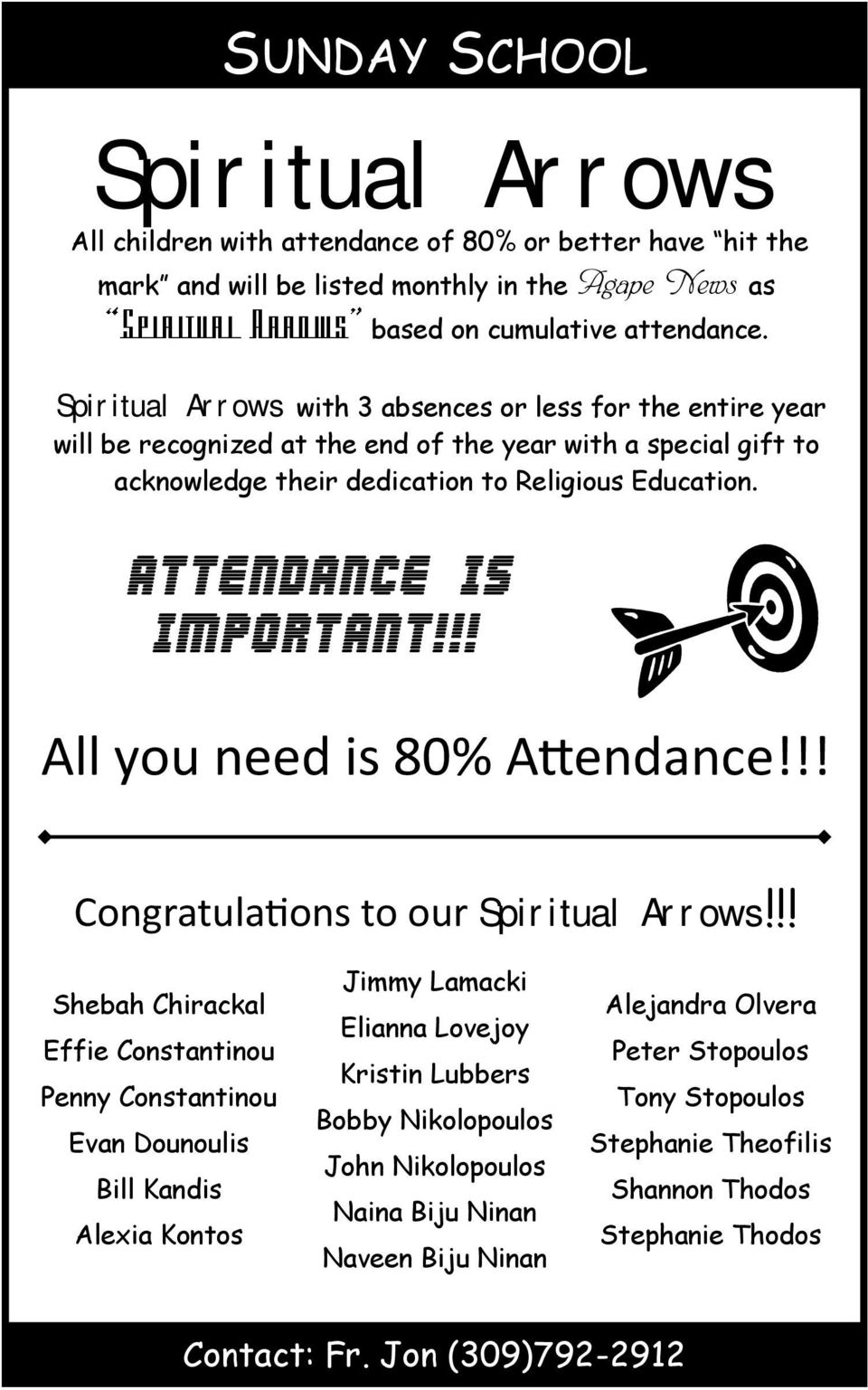 Attendance is Important!!! All you need is 80% Attendance!!! Congratulations to our Spiritual Arrows!