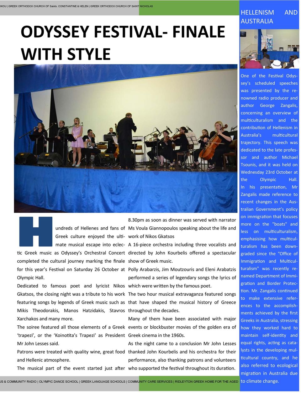 piece orchestra including three vocalists and work of Nikos Gkatsos c Greek music as Odyssey s Orchestral Concert directed by John Kourbelis offered a spectacular completed the cultural journey