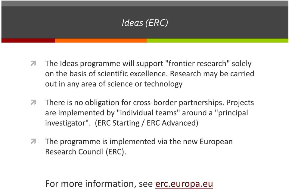 partnerships. Projects are implemented by "individual teams" around a "principal investigator".