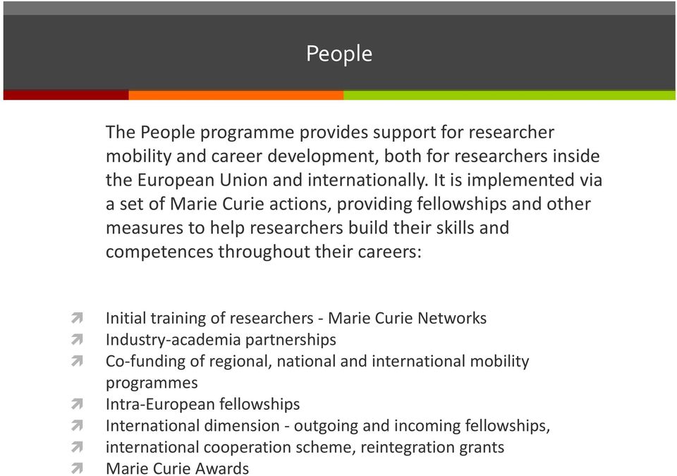 their careers: Initial training of researchers - Marie Curie Networks Industry-academia partnerships Co-funding of regional, national and international mobility