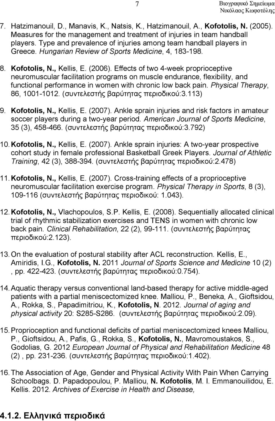 Effects of two 4-week proprioceptive neuromuscular facilitation programs on muscle endurance, flexibility, and functional performance in women with chronic low back pain.