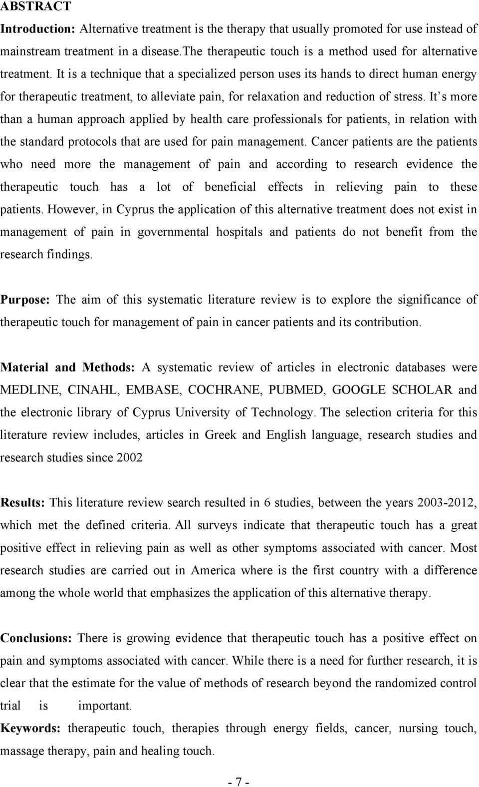 It s more than a human approach applied by health care professionals for patients, in relation with the standard protocols that are used for pain management.