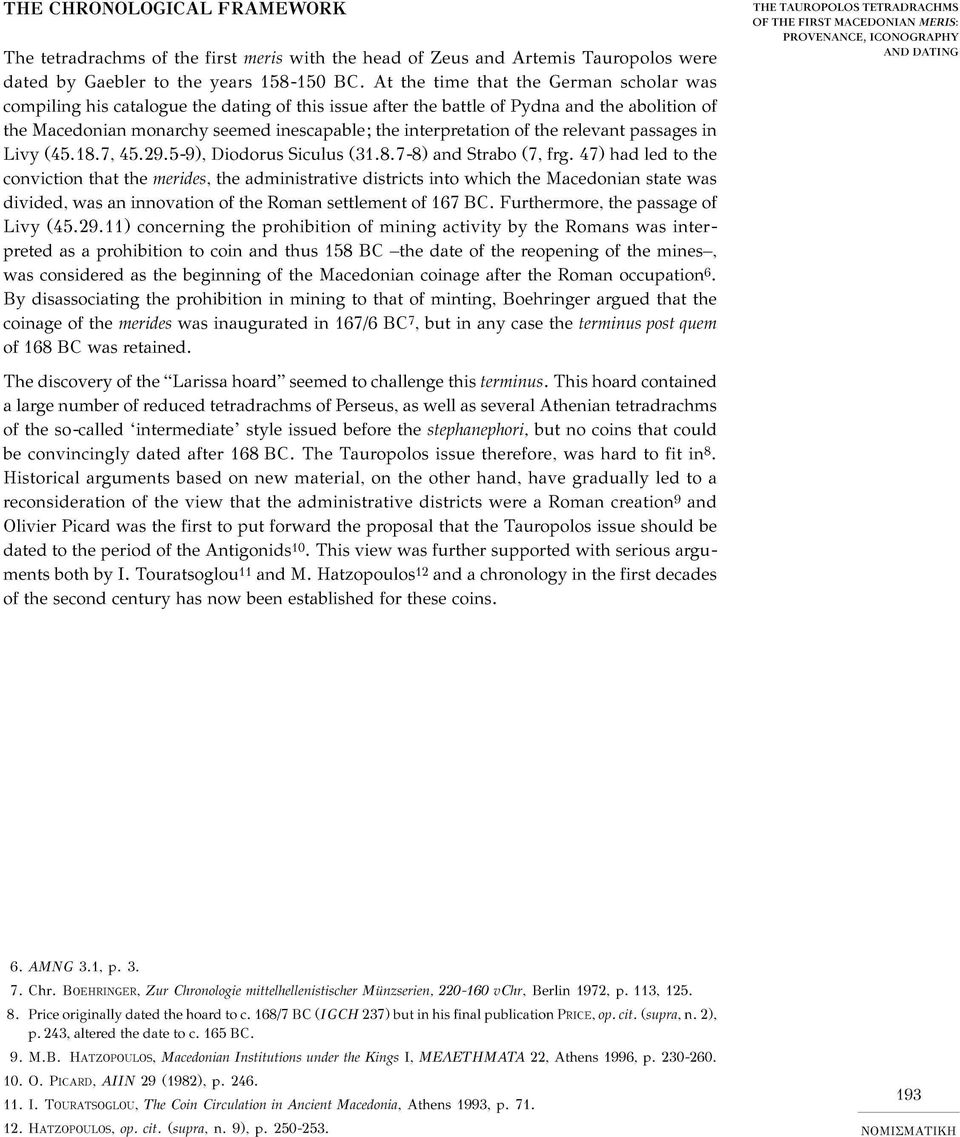of the relevant passages in Livy (45.18.7, 45.29.5-9), Diodorus Siculus (31.8.7-8) and Strabo (7, frg.